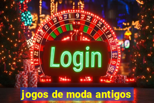 jogos de moda antigos